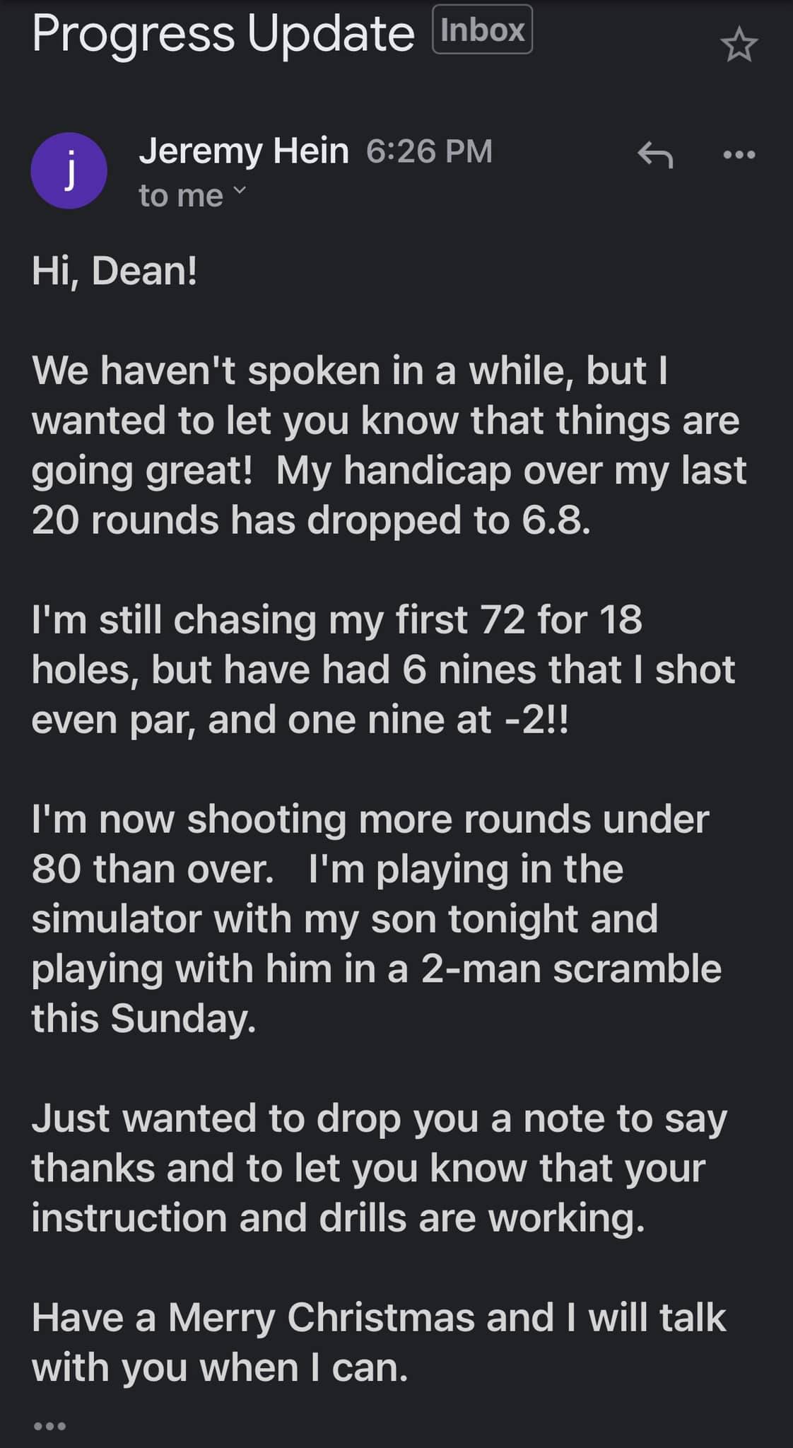 Jeremy's handicap dropped to 6.8; he now shoots more rounds under 80 than over.