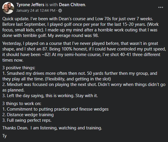 Ty went from a 98 average to an 87 in seven weeks, and 50 yards longer off the tee.